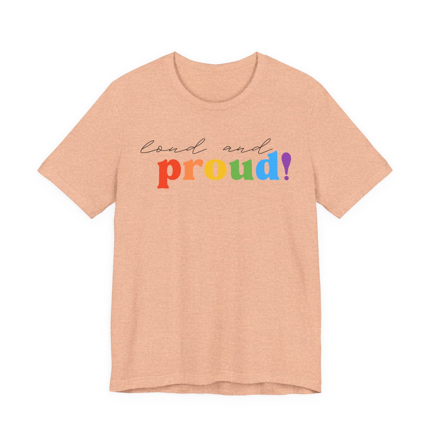 loud and proud! rainbow text Tee | LGBTQ pride T-shirt