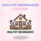 Healthy Boundaries | Laminated Sticker/Decal