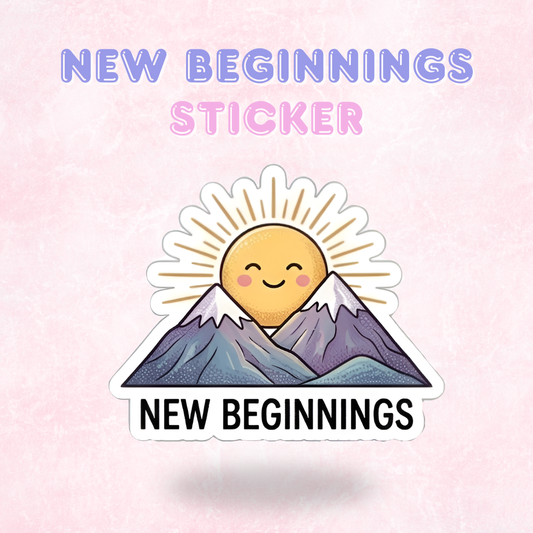 New Beginnings | Laminated Sticker/Decal