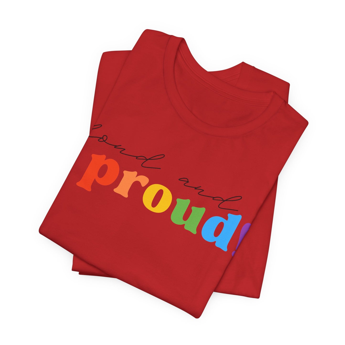 loud and proud! rainbow text Tee | LGBTQ pride T-shirt