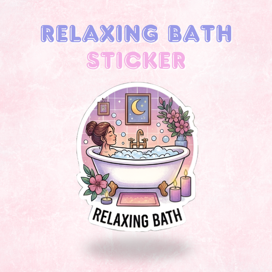 Relaxing Bath | Laminated Sticker/Decal