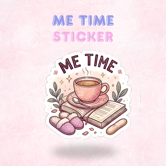 Me Time | Laminated Sticker/Decal