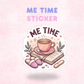 Me Time | Laminated Sticker/Decal