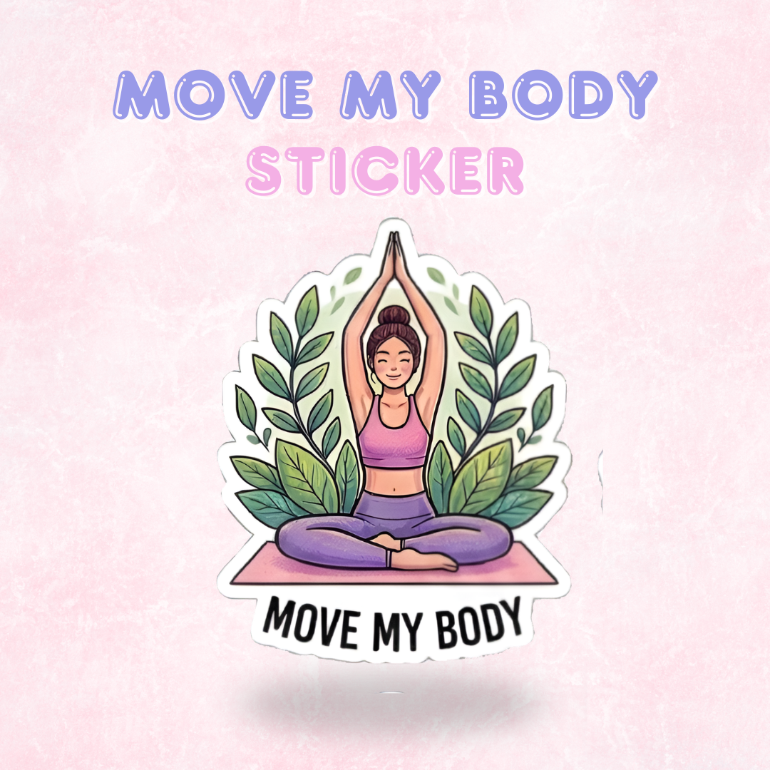 Move my Body | Laminated Sticker/Decal
