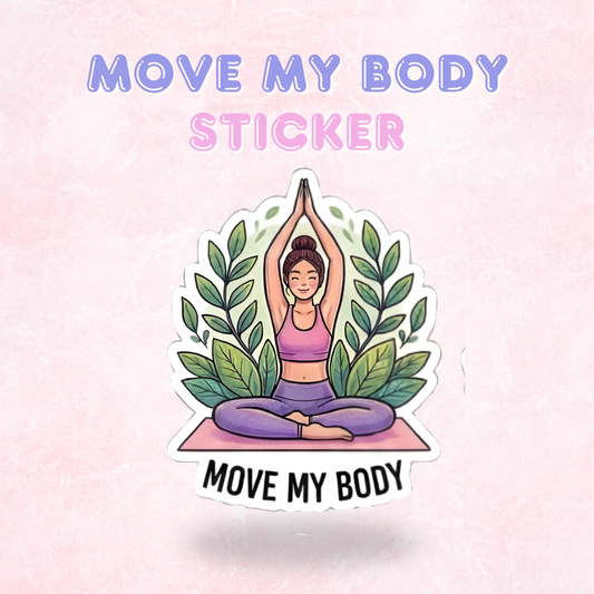 Move my Body | Laminated Sticker/Decal
