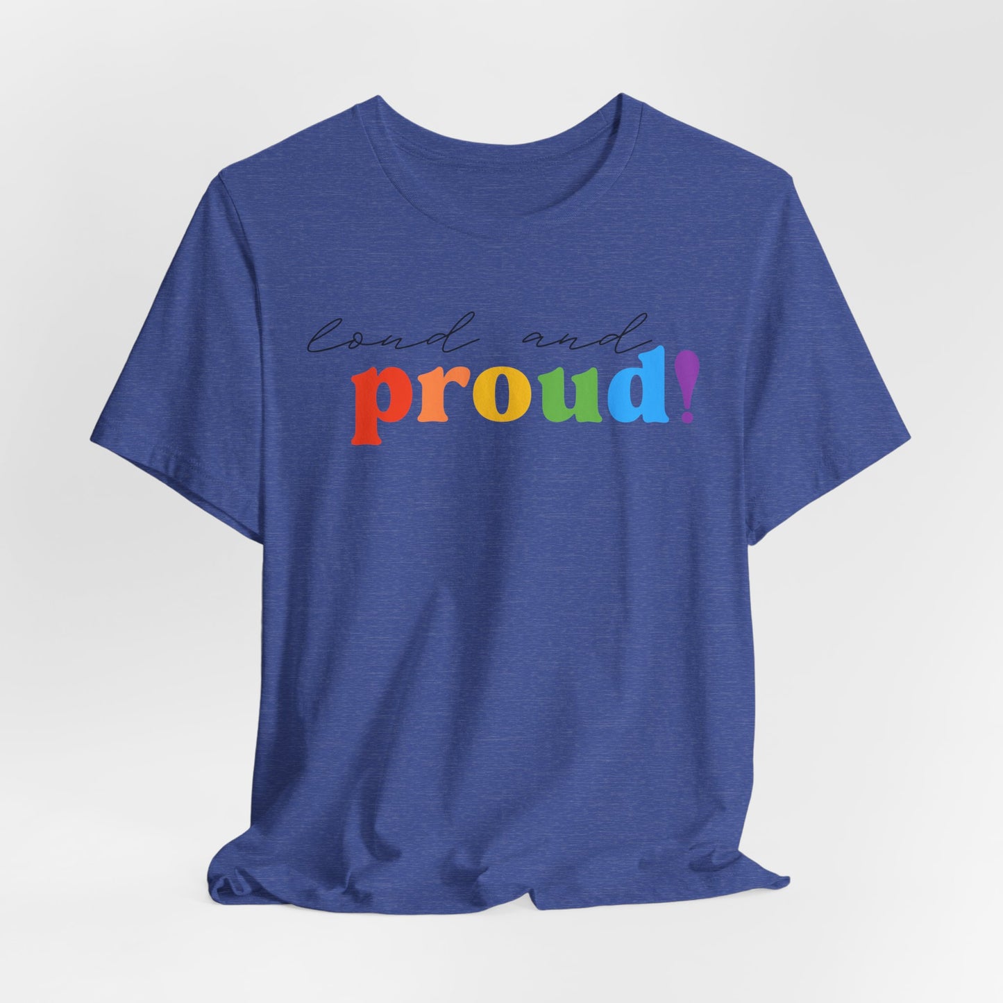 loud and proud! rainbow text Tee | LGBTQ pride T-shirt