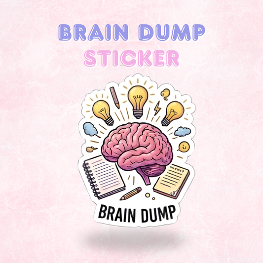 Brain Dump | Laminated Sticker/Decal