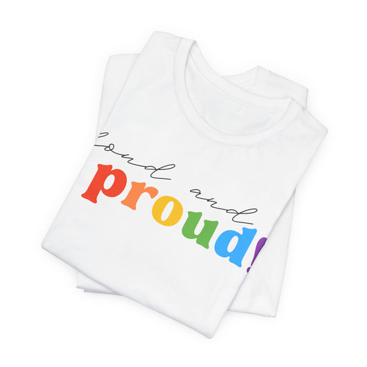 loud and proud! rainbow text Tee | LGBTQ pride T-shirt