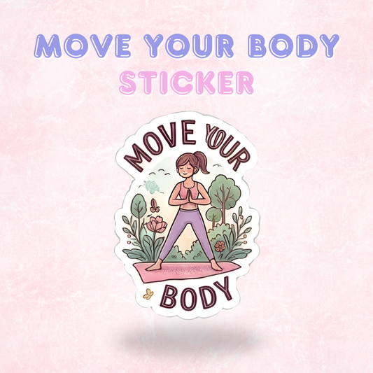 Move Your Body | Laminated Sticker/Decal