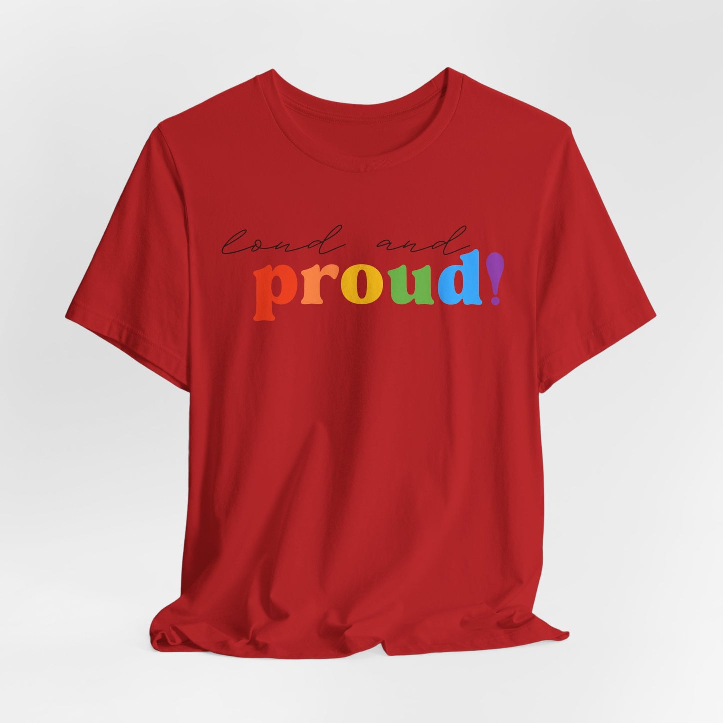 loud and proud! rainbow text Tee | LGBTQ pride T-shirt