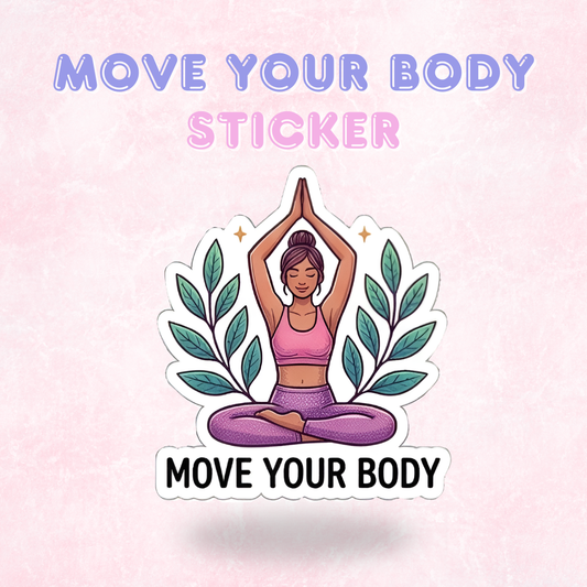 Move your Body | Laminated Sticker/Decal