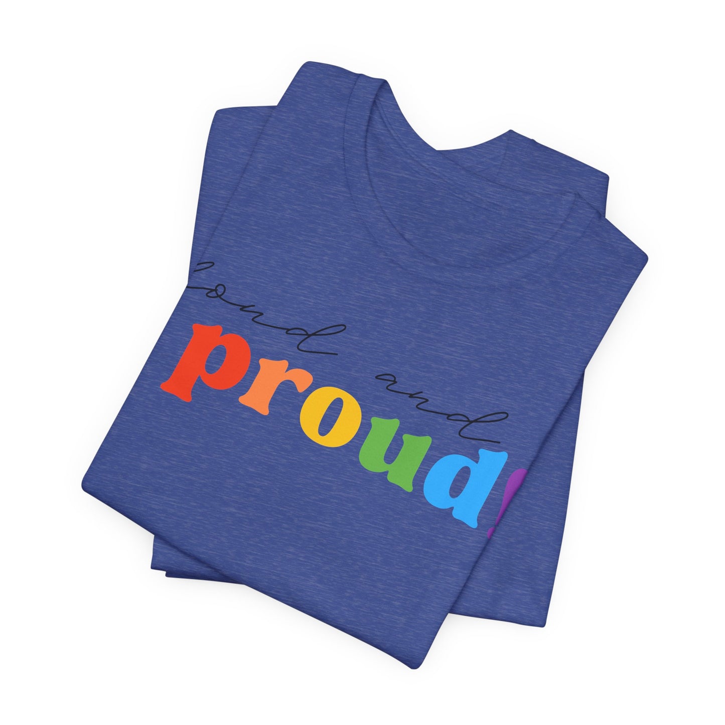 loud and proud! rainbow text Tee | LGBTQ pride T-shirt