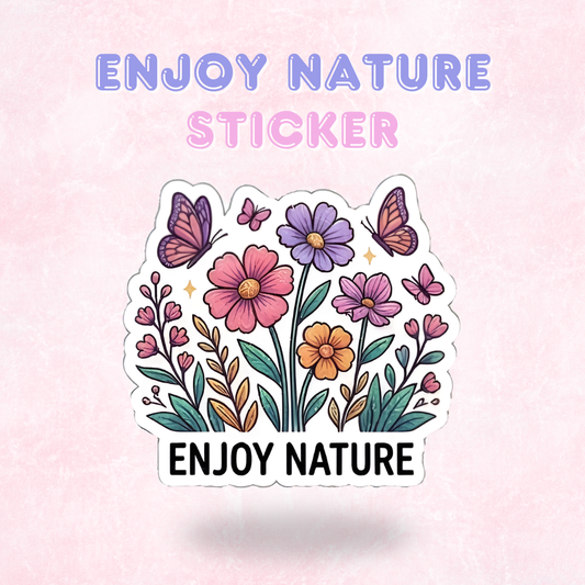 Enjoy Nature | Laminated Sticker/Decal