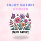 Enjoy Nature | Laminated Sticker/Decal