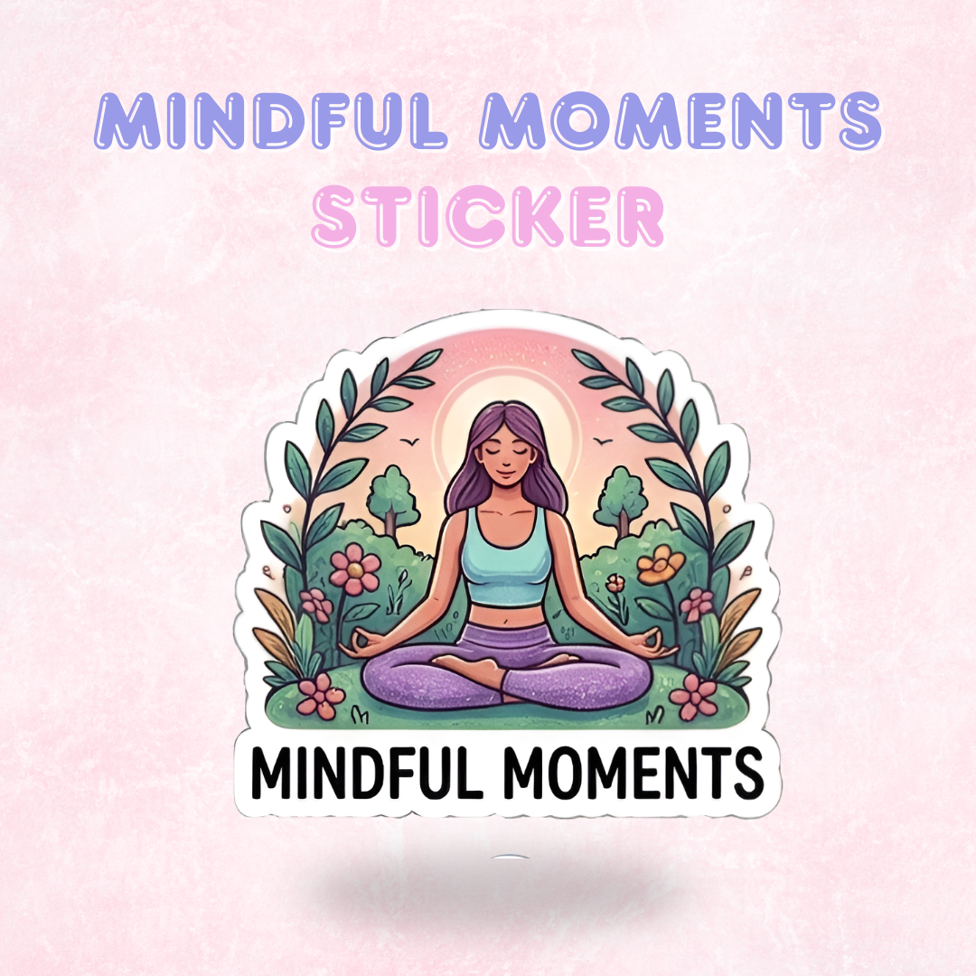 Mindful Moments | Laminated Sticker/Decal
