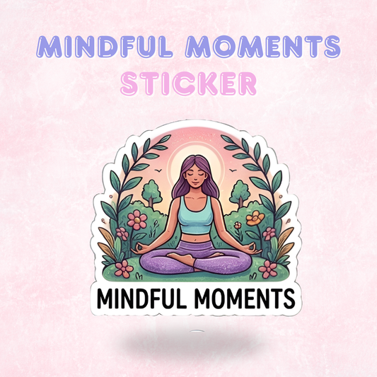 Mindful Moments | Laminated Sticker/Decal