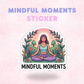 Mindful Moments | Laminated Sticker/Decal