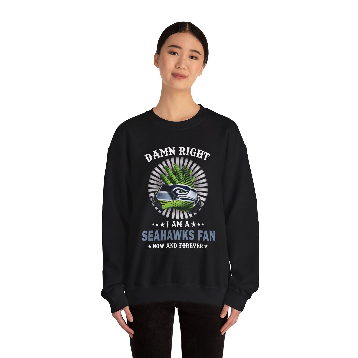 Seahawks Fan Crewneck Sweatshirt — "Damn Right I Am a Seahawks Fan" Graphic