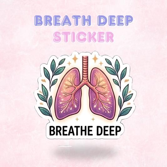 Breath Deep | Laminated Sticker/Decal
