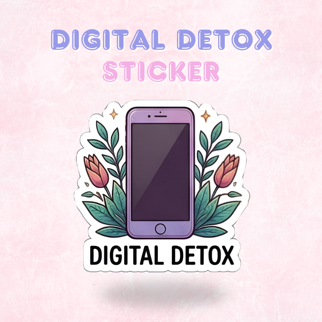 Digital Detox | Laminated Sticker/Decal