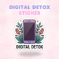 Digital Detox | Laminated Sticker/Decal