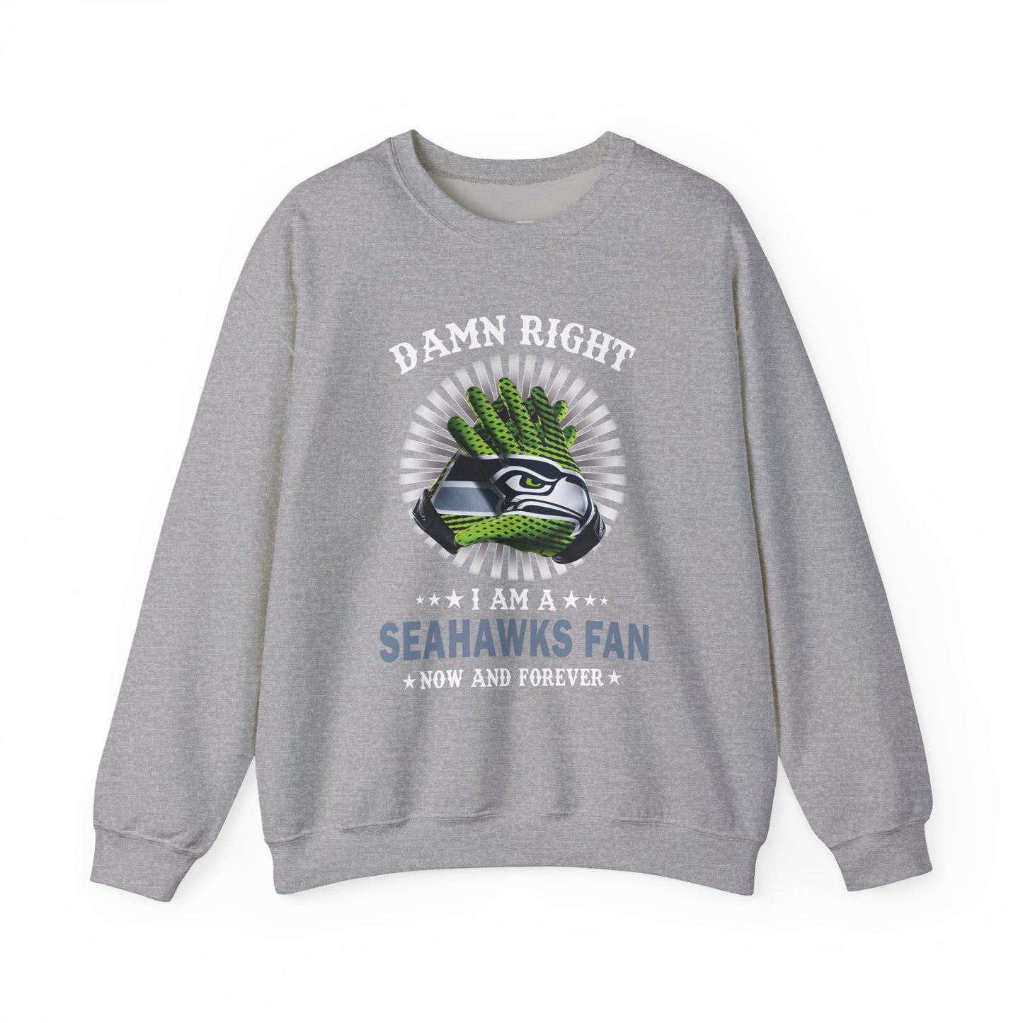 Seahawks Fan Crewneck Sweatshirt — "Damn Right I Am a Seahawks Fan" Graphic