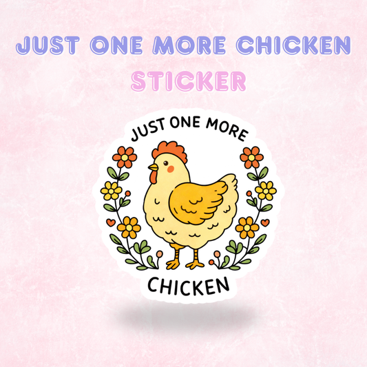 Just One More Chicken | Laminated Holographic Sticker/Decal
