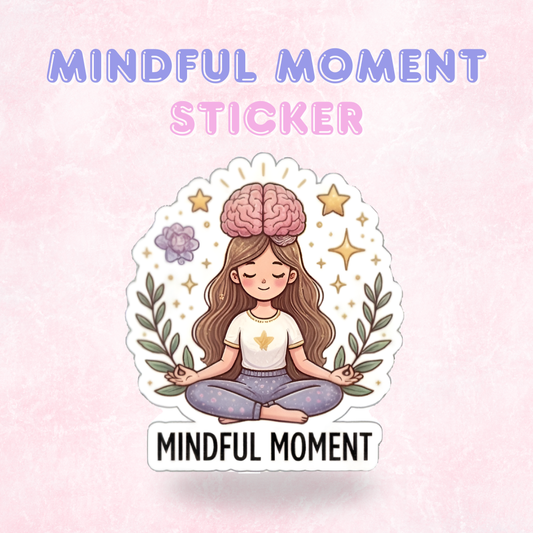 Mindful Moment | Laminated Sticker/Decal