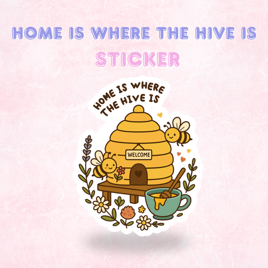 Home is where the Hive is | Laminated Holographic Sticker/Decal