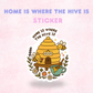 Home is where the Hive is | Laminated Holographic Sticker/Decal