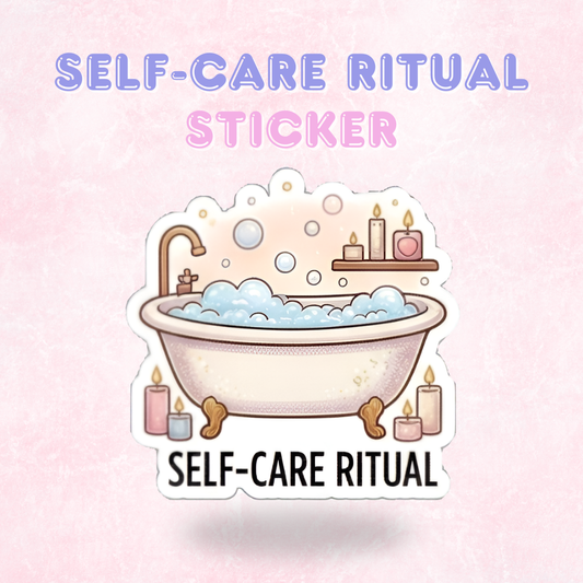 Self-Care Ritual | Laminated Sticker/Decal