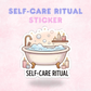 Self-Care Ritual | Laminated Sticker/Decal