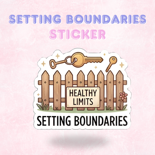 Setting Boundaries | Laminated Sticker/Decal