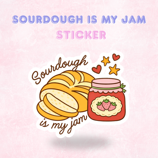 Sourdough is my Jam | Laminated Holographic Sticker/Decal