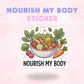Nourish my Body | Laminated Sticker/Decal