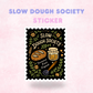 Slow Dough Society | Laminated Holographic Sticker/Decal