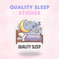 Quality Sleep | Laminated Sticker/Decal