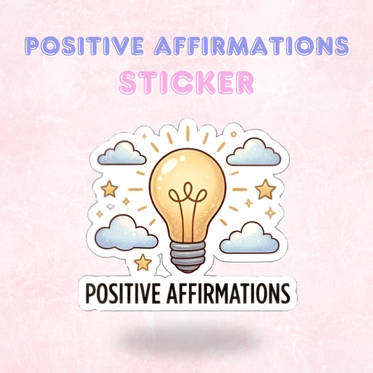 Positive Affirmations | Laminated Sticker/Decal