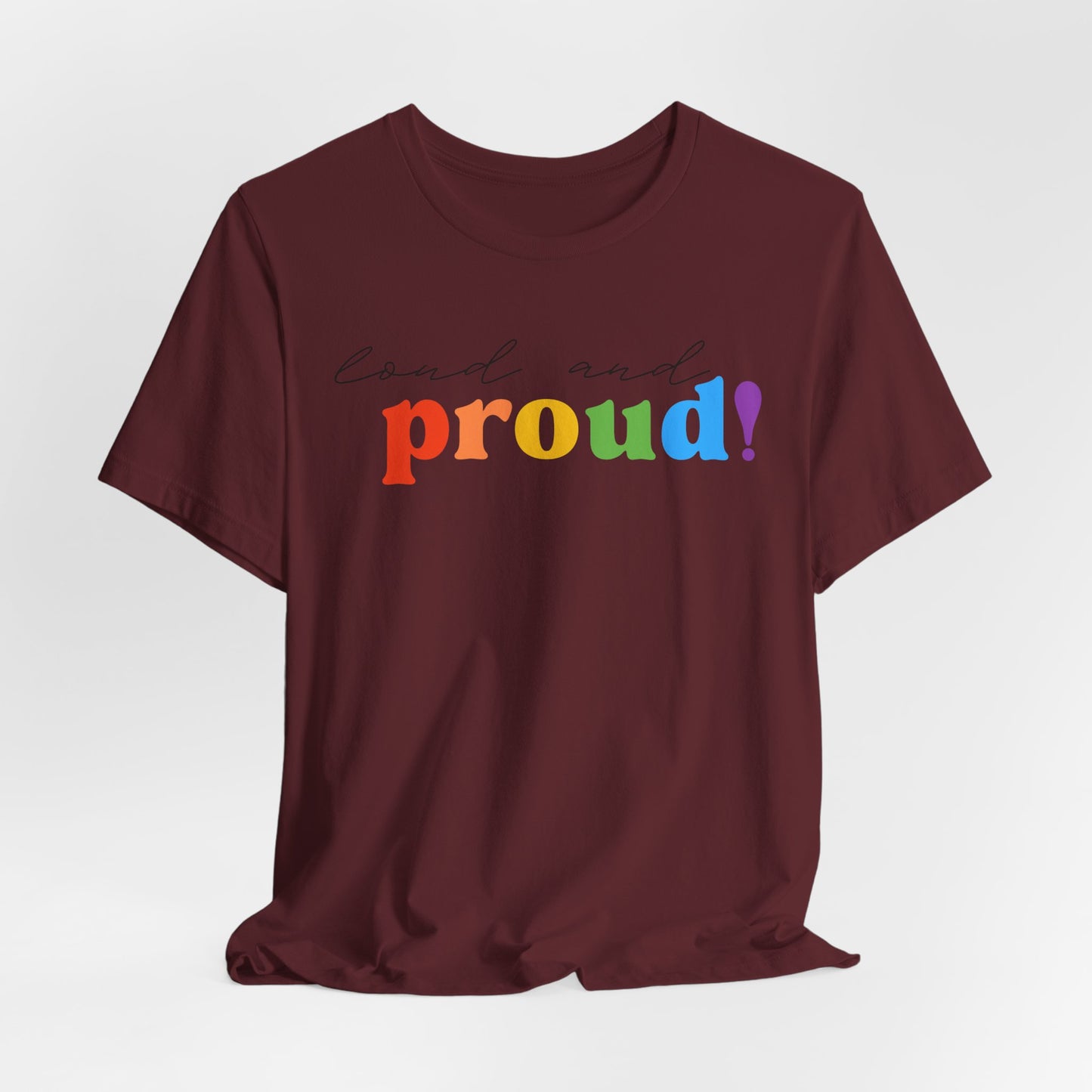 loud and proud! rainbow text Tee | LGBTQ pride T-shirt