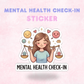 Mental Health Check-in | Laminated Sticker/Decal