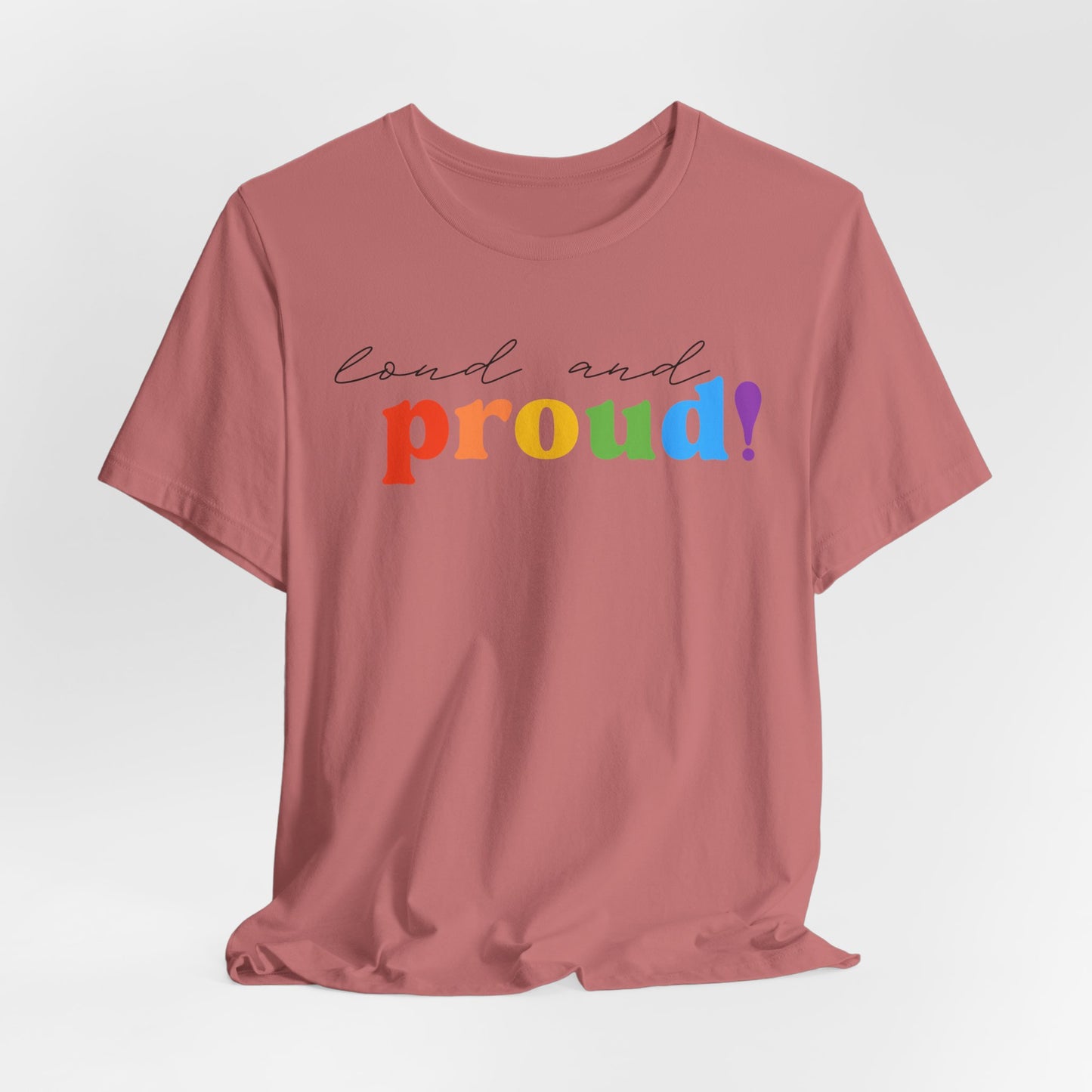 loud and proud! rainbow text Tee | LGBTQ pride T-shirt