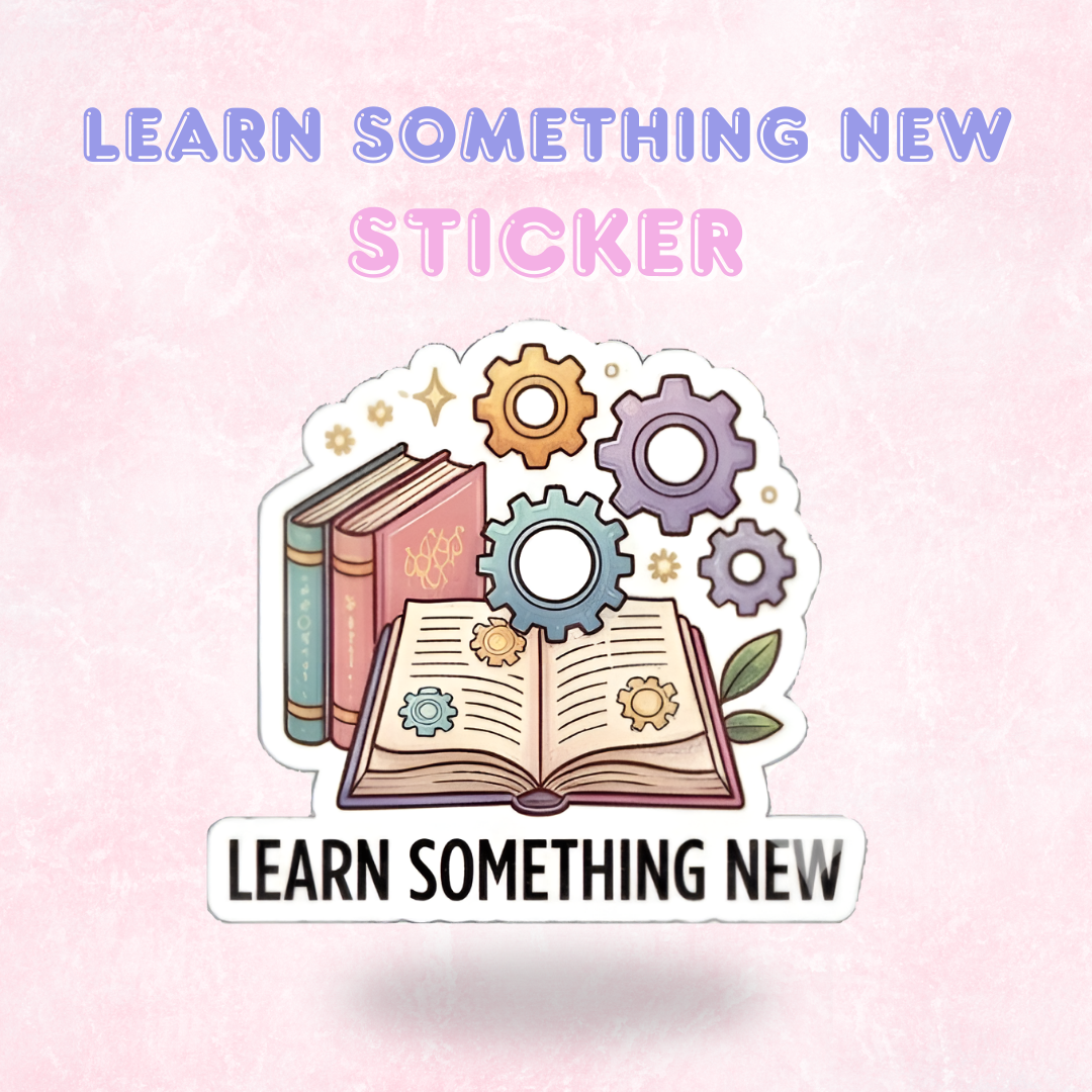 Learn Something New | Laminated Sticker/Decal