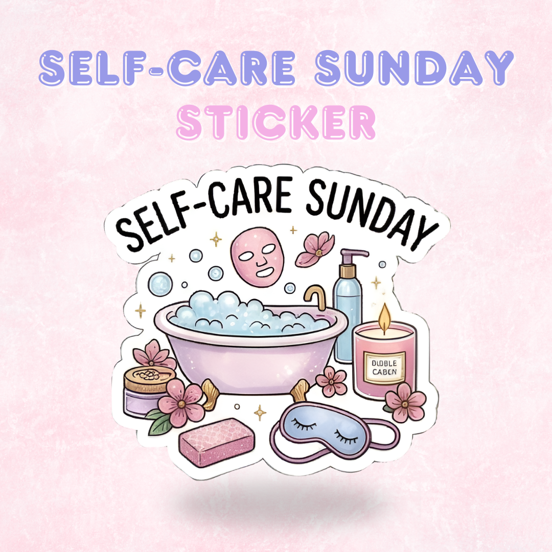 Self-Care Sunday | Laminated Sticker/Decal