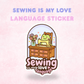 Sewing is my Love Language | Laminated Holographic Sticker/Decal