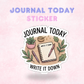 Journal Today | Laminated Sticker/Decal