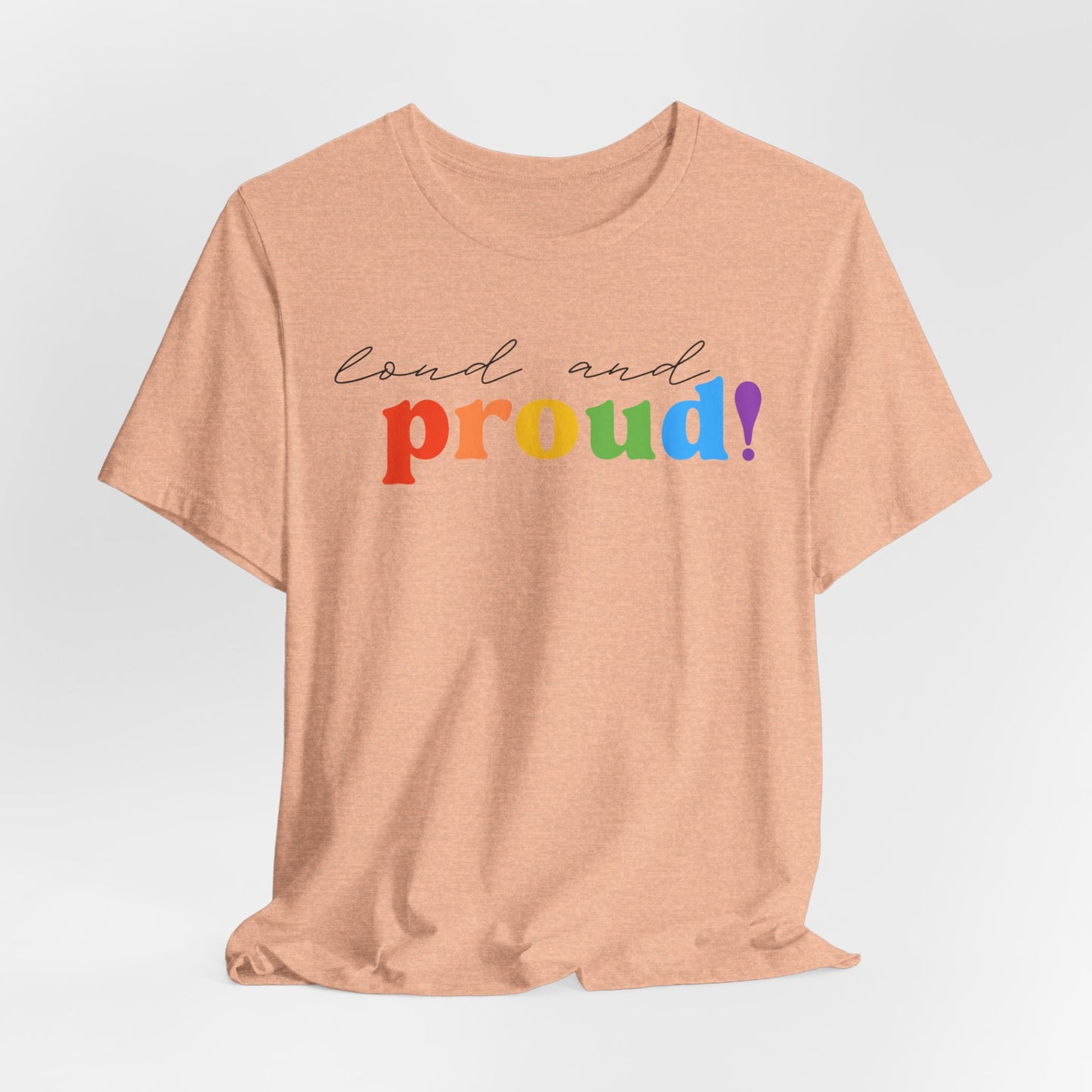 loud and proud! rainbow text Tee | LGBTQ pride T-shirt