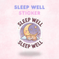Sleep Well | Laminated Sticker/Decal