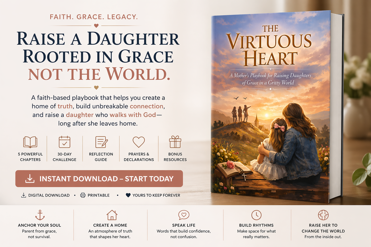 The Virtuous Heart: A Mother's Playbook for Raising Daughters of Grace in a Gritty World